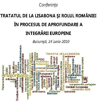 Ciclul de conferinţe „TRATATUL DE LA LISABONA ŞI ROLUL ROMÂNIEI ÎN PROCESUL DE APROFUNDARE A INTEGRĂRII EUROPENE”